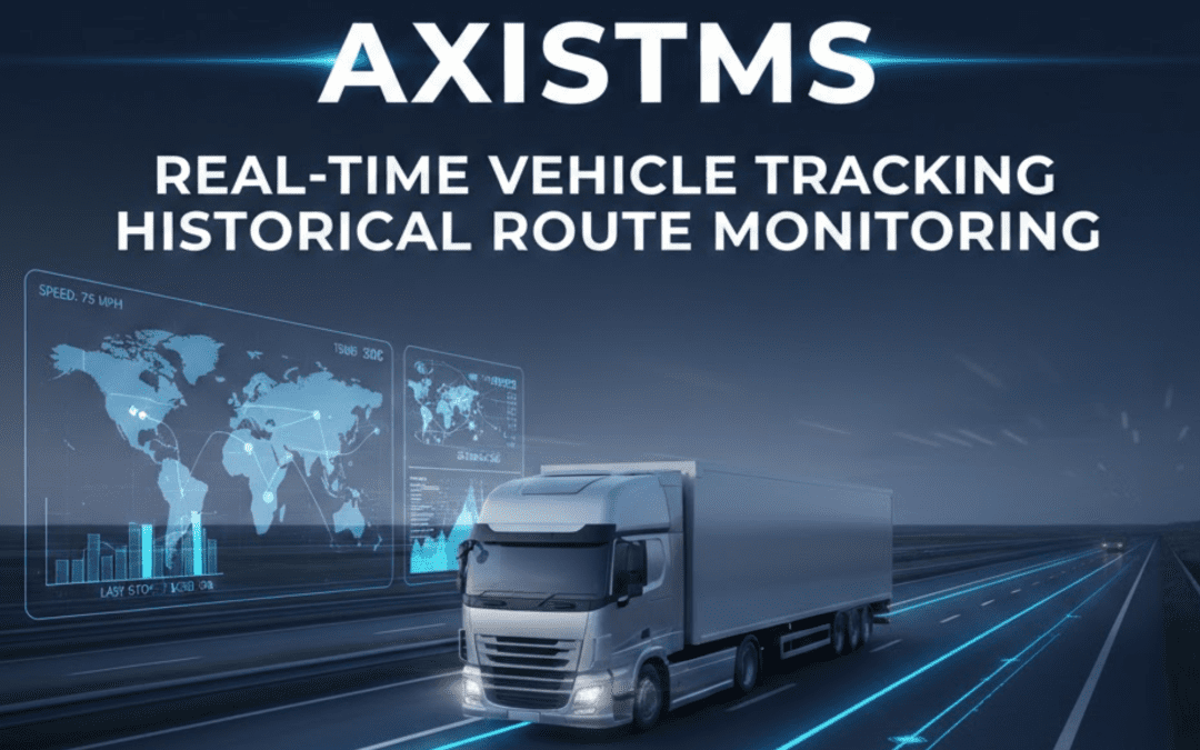 Real-Time Vehicle Tracking & Historical Route Monitoring with AXISTMS